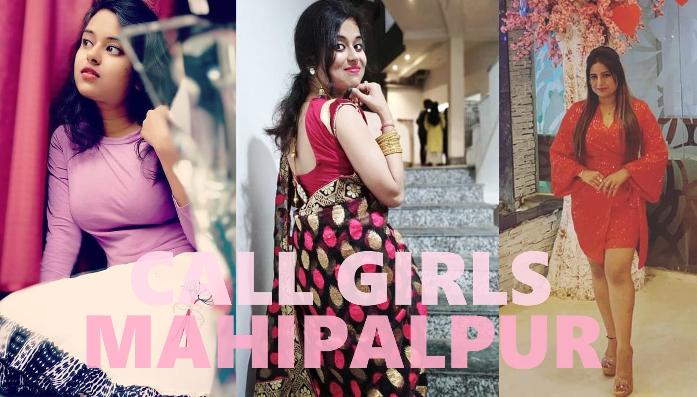 CALL GIRLS IN MAHIPALPUR ()